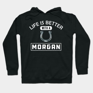 Morgan Horse - Life is better with a morgan Hoodie